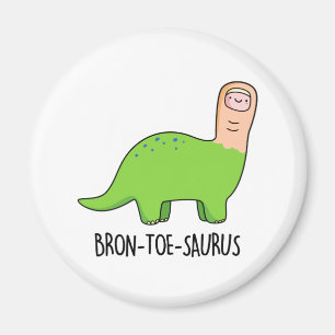 Aimant Bron-toe-saurus Funny Dinosaur Pun
