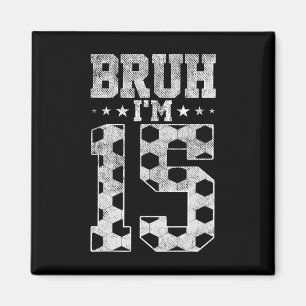 Aimant Bruh 15e Anniversaire Football Bruh J'ai 15 Ans Bi