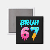 Aimant Bruh 67 Drippy Ice Cream Donut Funny Essential  (Recto/Verso)