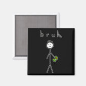 Aimant Bruh Bro Brah Cute Stick Figure Pour Jeu Vidéo Gam (Recto/Verso)