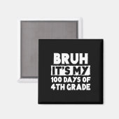 Aimant Bruh C'Est Mes 100 Jours De 4E Année 100E Jour De  (Recto/Verso)