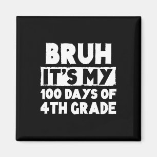 Aimant Bruh C'Est Mes 100 Jours De 4E Année 100E Jour De