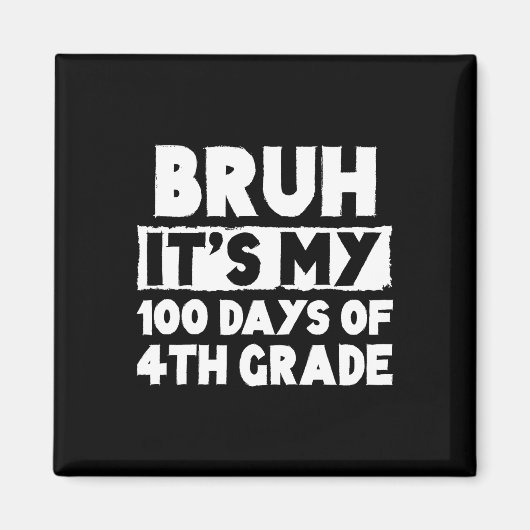 Aimant Bruh C'Est Mes 100 Jours De 4E Année 100E Jour De  (Devant)