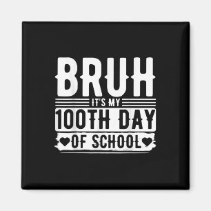 Aimant Bruh C'Est Mon 100E Jour De Garçons D'École _ 100