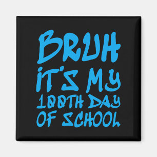 Aimant Bruh C'est mon 100e jour d'école 100 jours d'école
