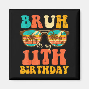 Aimant Bruh C'est Mon 11ème Anniversaire Sungles 11 Anniv