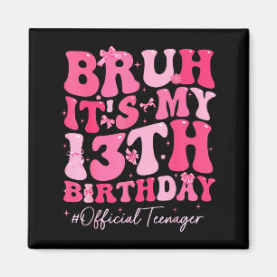 Aimant Bruh C'est Mon 13ème Anniversaire Officiel Adolesc