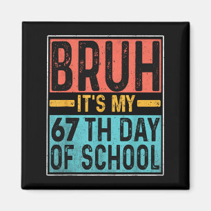 Aimant Bruh C'est mon 67e jour d'école Enseignants Élèves