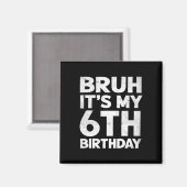 Aimant Bruh C'est mon 6e anniversaire 6 ans Anniversaire  (Recto/Verso)