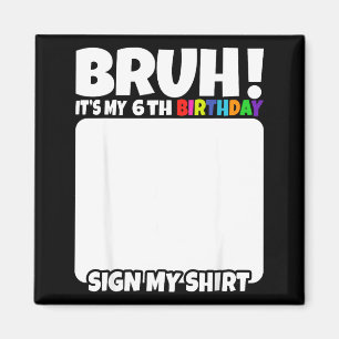 Aimant Bruh C'est Mon 6e Anniversaire Signe Mon T-Shirt 6