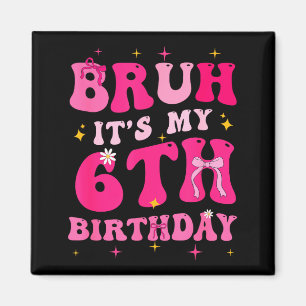 Aimant Bruh C'est Mon 6ème Anniversaire Rose 6 Ans Coquet