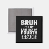 Aimant Bruh C'Est Mon Dernier Jour De 4E Année Professeur (Recto/Verso)