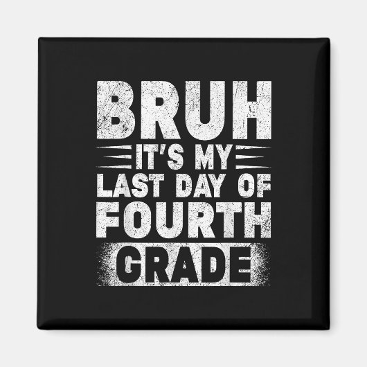 Aimant Bruh C'Est Mon Dernier Jour De 4E Année Professeur (Devant)