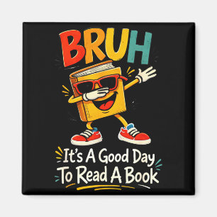 Aimant Bruh c'est une bonne journée pour lire un livre le