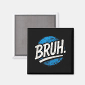 Aimant Bruh - Drôles de citations de meme citations sarca (Recto/Verso)