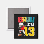 Aimant Bruh I'm 13 Year Old Football Player Boy 13th Birt (Recto/Verso)