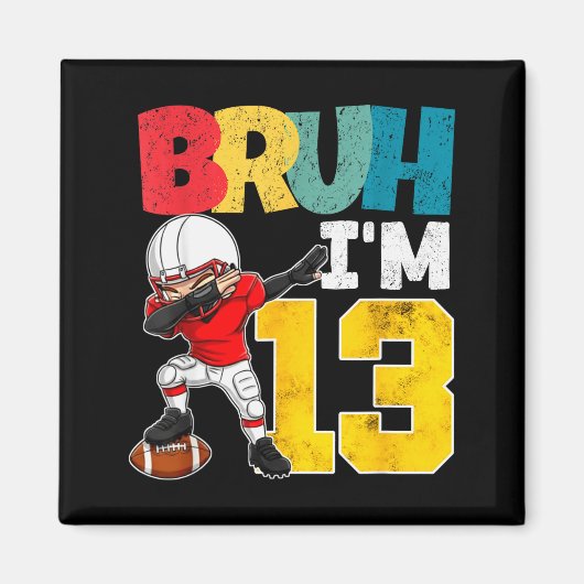 Aimant Bruh I'm 13 Year Old Football Player Boy 13th Birt (Devant)