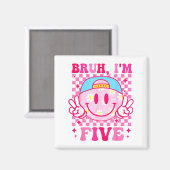 Aimant Bruh I'm Five 5 5th Birthday Girls Groovy 5 Years  (Recto/Verso)