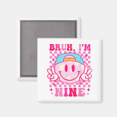 Aimant Bruh I'm Nine 9 9th Birthday Girls Groovy 9 Years  (Recto/Verso)