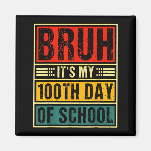 Aimant Bruh It's My 100th Day Of School Boys _ 100 Days O (Devant)