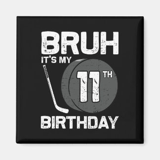 Aimant Bruh It's My 11th Birthday 11 Year Old Hockey Play