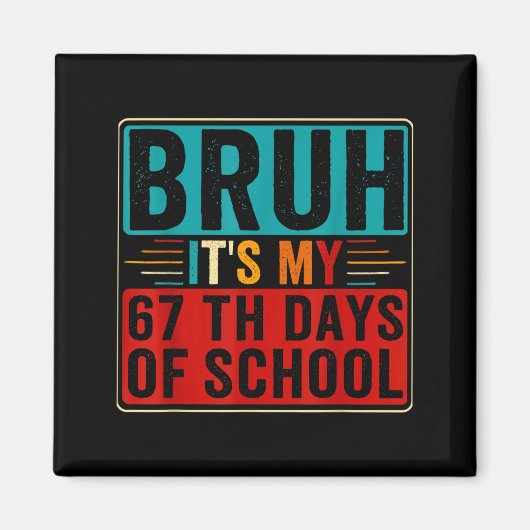 Aimant Bruh It's My 67th Day Of School Six Seven Teachers (Devant)