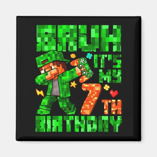 Aimant Bruh It's My 7th Birthday Boy Game Xel 7 Years Old (Devant)