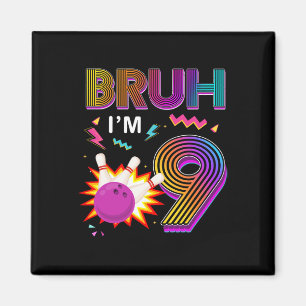 Aimant Bruh J'ai 9 ans Anniversaire 9e Anniversaire Bowli