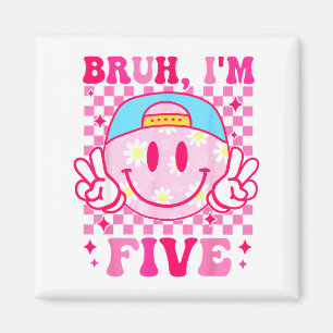 Aimant Bruh j'ai cinq 5 ans Anniversaire Filles Groovy 5