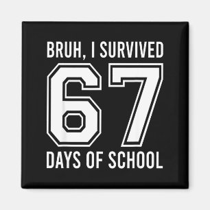 Aimant Bruh j'ai survécu 67 jours d'école drôle six sept