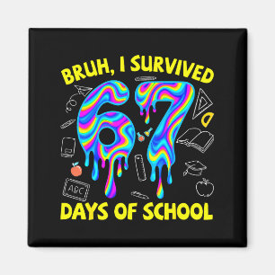Aimant Bruh j'ai survécu 67 jours d'école drôle six sept