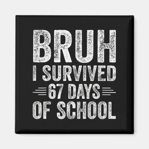 Aimant Bruh j'ai survécu 67 jours d'école Enseignants Enf