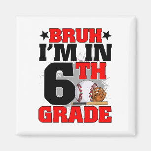 Aimant Bruh je suis en 6e année Fan de baseball Retour à