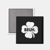 Aimant Bruh Mème drôle Dire Bro Ados garçons St patrick (Recto/Verso)