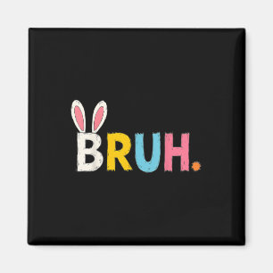 Aimant Bruh Mème Pâques Jour Funny Bunny Bro Ados Garçons