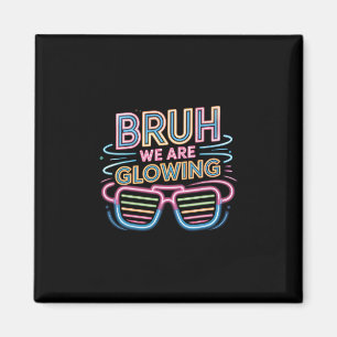 Aimant Bruh nous rayonnons dans mon ère lumineuse Bonjour