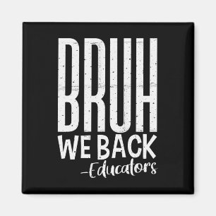Aimant Bruh Nous sommes de retour Éducateurs 1er jour de