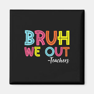 Aimant Bruh Nous Sortons Enseignants Dernier Jour De L'Éc