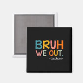 Aimant Bruh Nous Sortons Les Enseignants Dernier Jour De (Recto/Verso)