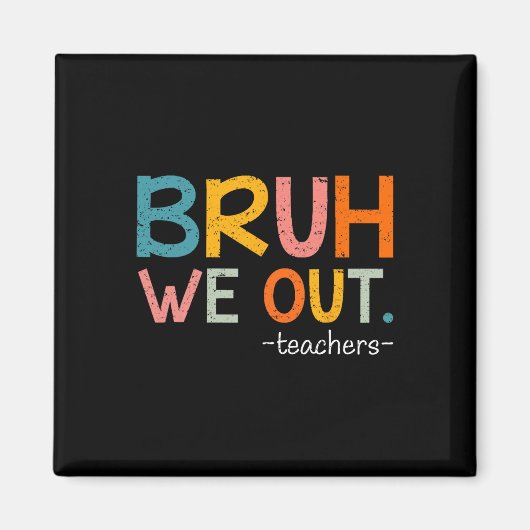 Aimant Bruh Nous Sortons Les Enseignants Dernier Jour De (Devant)