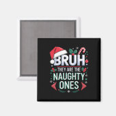 Aimant Bruh They Naughty Ones Funny Snow Christmas Festiv (Recto/Verso)