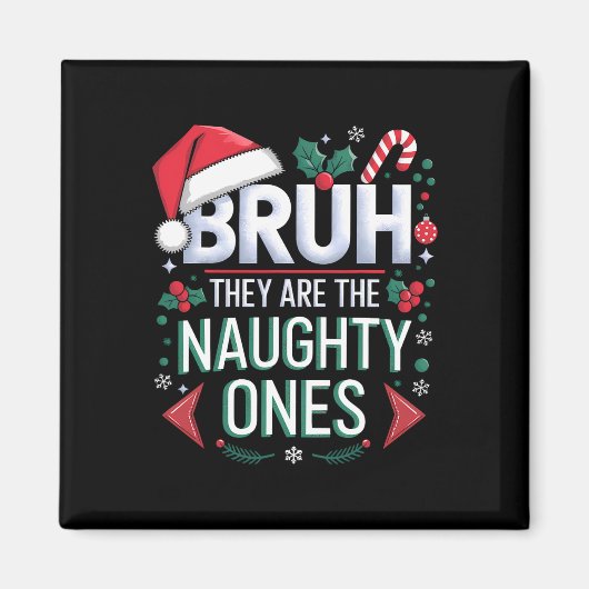 Aimant Bruh They Naughty Ones Funny Snow Christmas Festiv (Devant)