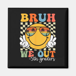 Aimant Bruh We Out 5th Graders 5th Graduation Grade Cl