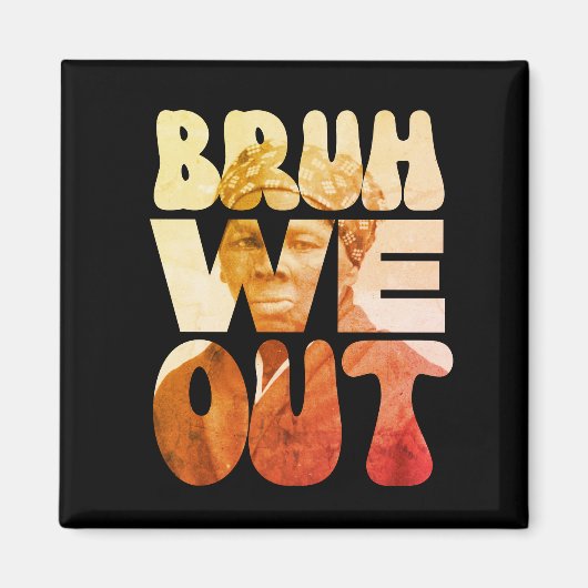 Aimant BRUH WOUT Enseignants JunetDix Harriet Tubman (Devant)