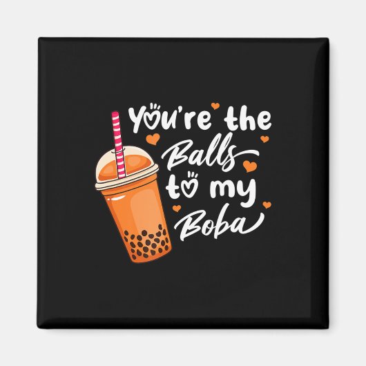 Aimant Bubble Tea You're The Balls To My Boba Drinks Kawa (Devant)