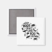 Aimant Bugs Don't Like You Either - Insect Bug Sder Funny (Recto/Verso)