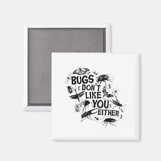 Aimant Bugs Don't Like You Either - Insect Bug Sder Funny (Recto/Verso)