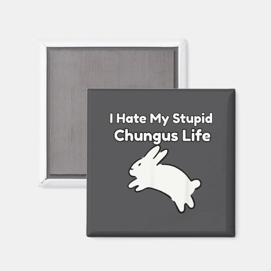 Aimant Bunny Meme I Hate My Stud Chungus Life  (Recto/Verso)