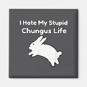 Aimant Bunny Meme I Hate My Stud Chungus Life  (Devant)