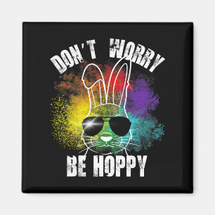 Aimant Bunny ne t'inquiète pas être Hoppy Bunny Tee - shi